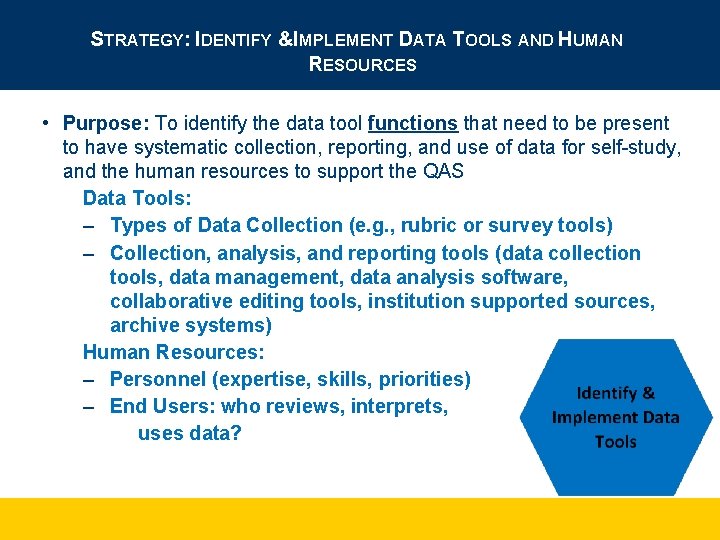 STRATEGY: IDENTIFY &IMPLEMENT DATA TOOLS AND HUMAN RESOURCES • Purpose: To identify the data