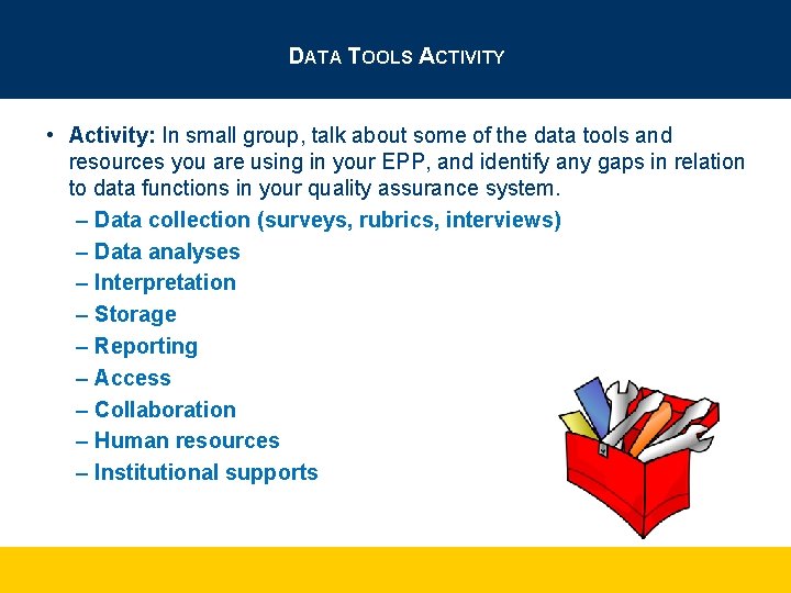 DATA TOOLS ACTIVITY • Activity: In small group, talk about some of the data