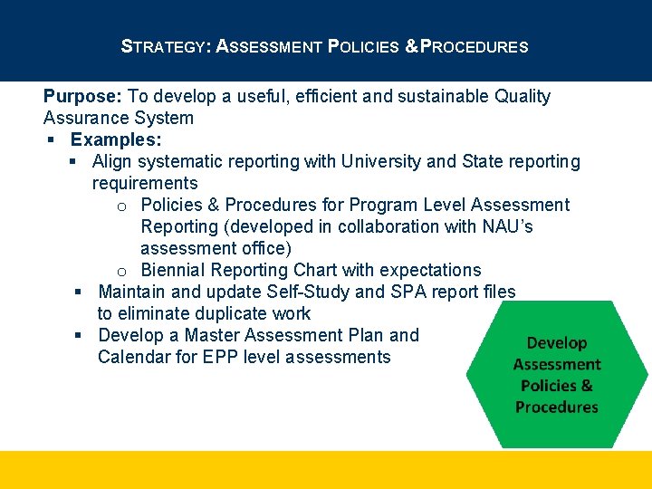 STRATEGY: ASSESSMENT POLICIES &PROCEDURES Purpose: To develop a useful, efficient and sustainable Quality Assurance