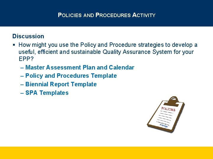 POLICIES AND PROCEDURES ACTIVITY Discussion § How might you use the Policy and Procedure