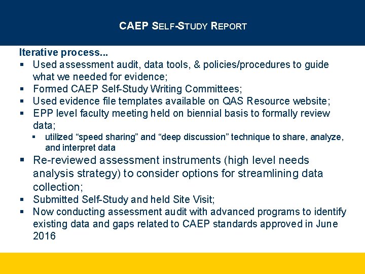 CAEP SELF-STUDY REPORT Iterative process. . . § Used assessment audit, data tools, &