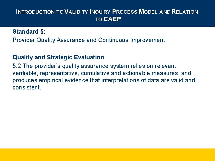 INTRODUCTION TO VALIDITY INQUIRY PROCESS MODEL AND RELATION TO CAEP Standard 5: Provider Quality