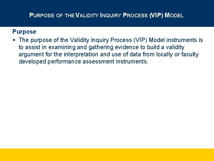 PURPOSE OF THE VALIDITY INQUIRY PROCESS (VIP) MODEL Purpose § The purpose of the