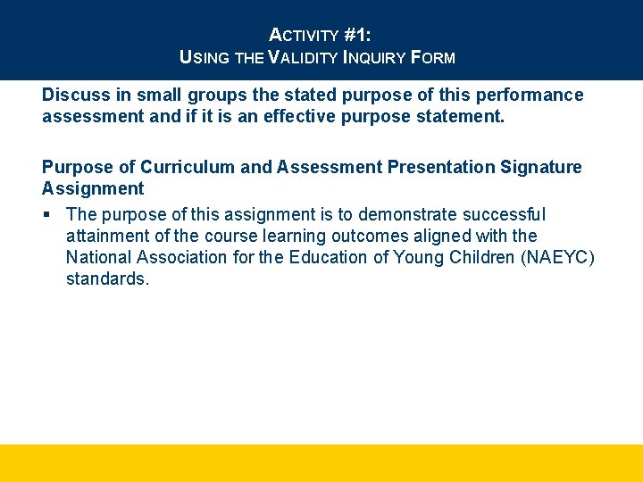 ACTIVITY #1: USING THE VALIDITY INQUIRY FORM Discuss in small groups the stated purpose