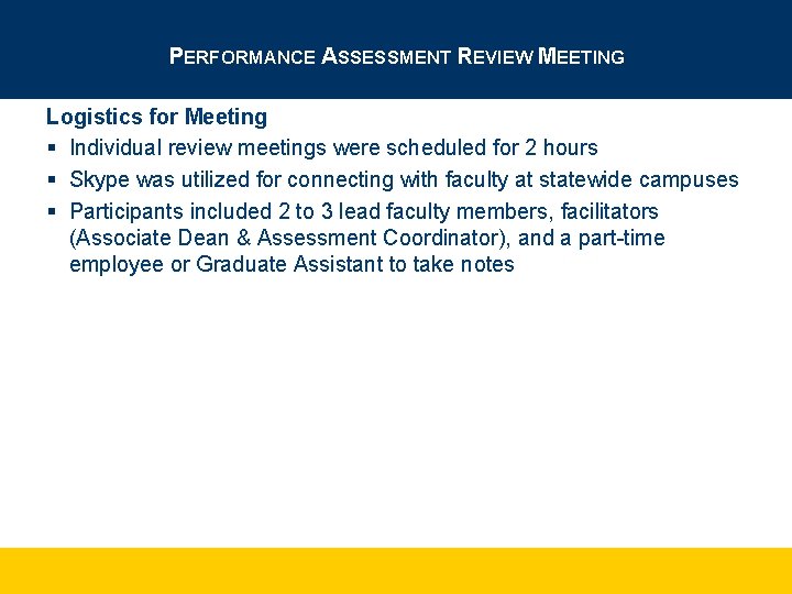 PERFORMANCE ASSESSMENT REVIEW MEETING Logistics for Meeting § Individual review meetings were scheduled for