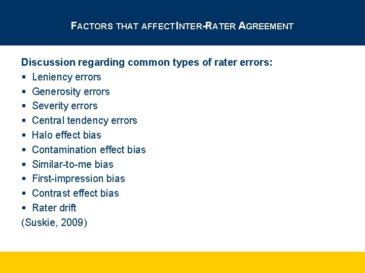 FACTORS THAT AFFECT INTER-RATER AGREEMENT Discussion regarding common types of rater errors: § Leniency