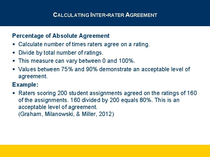 CALCULATING INTER-RATER AGREEMENT Percentage of Absolute Agreement § Calculate number of times raters agree