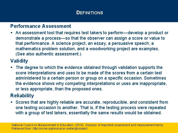 DEFINITIONS Performance Assessment § An assessment tool that requires test takers to perform—develop a