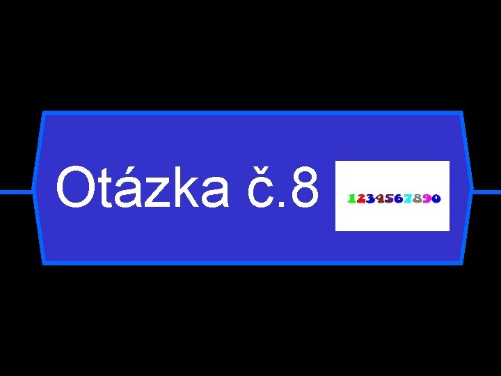 Otázka č. 8 