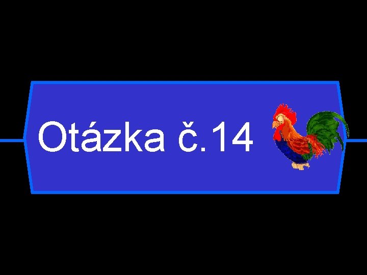 Otázka č. 14 