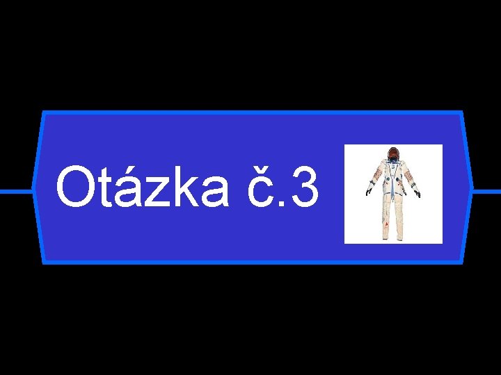 Otázka č. 3 