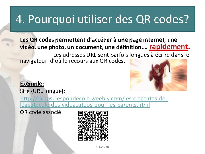4. Pourquoi utiliser des QR codes? Les QR codes permettent d’accéder à une page