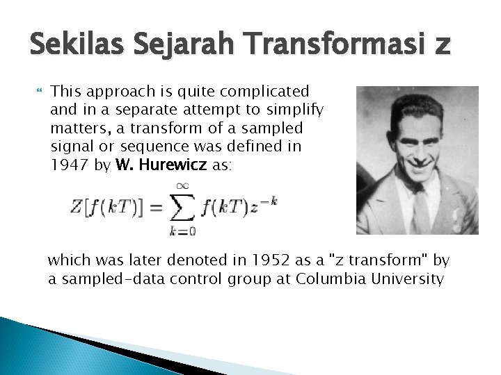 Sekilas Sejarah Transformasi z This approach is quite complicated and in a separate attempt Sekilas Sejarah Transformasi z This approach is quite complicated and in a separate attempt