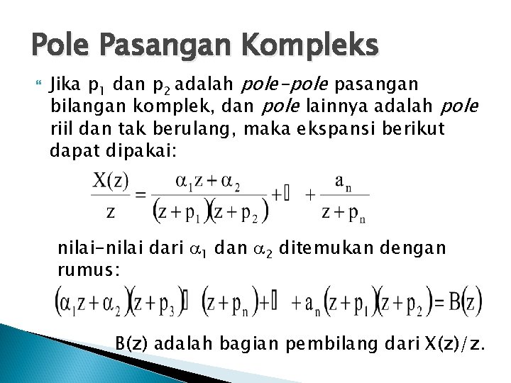 Pole Pasangan Kompleks Jika p 1 dan p 2 adalah pole-pole pasangan bilangan komplek, Pole Pasangan Kompleks Jika p 1 dan p 2 adalah pole-pole pasangan bilangan komplek,