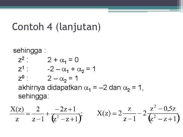Contoh 4 (lanjutan) sehingga : z 2 : 2 + 1 = 0 z Contoh 4 (lanjutan) sehingga : z 2 : 2 + 1 = 0 z