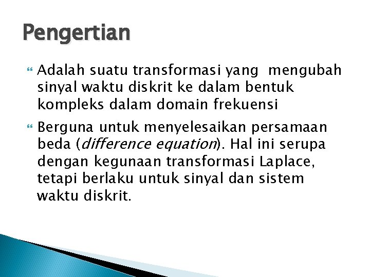 Pengertian Adalah suatu transformasi yang mengubah sinyal waktu diskrit ke dalam bentuk kompleks dalam Pengertian Adalah suatu transformasi yang mengubah sinyal waktu diskrit ke dalam bentuk kompleks dalam