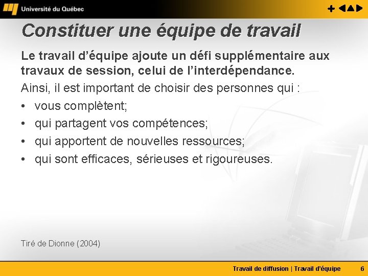 Constituer une équipe de travail Le travail d’équipe ajoute un défi supplémentaire aux travaux