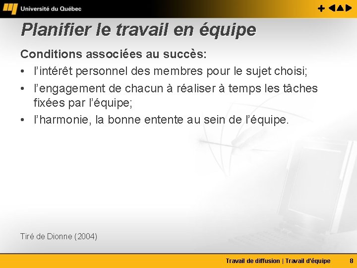 Planifier le travail en équipe Conditions associées au succès: • l’intérêt personnel des membres