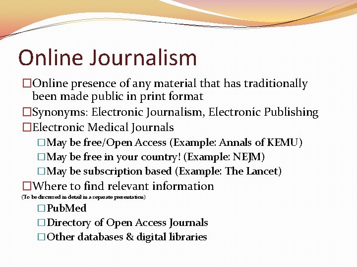 Online Journalism �Online presence of any material that has traditionally been made public in