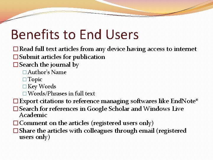 Benefits to End Users �Read full text articles from any device having access to