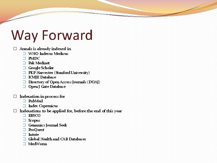 Way Forward � Annals is already indexed in � � � � WHO Indexus