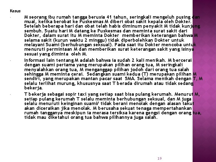 Kasus M seorang ibu rumah tangga berusia 41 tahun, seringkali mengeluh pusing dan mual,