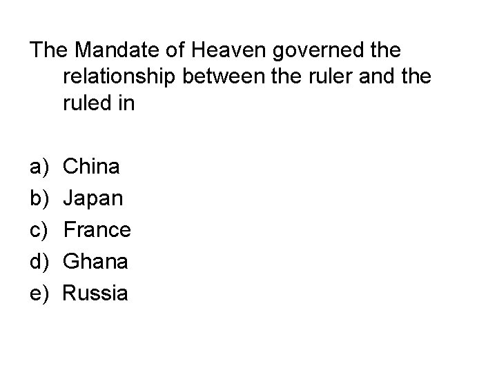 The Mandate of Heaven governed the relationship between the ruler and the ruled in