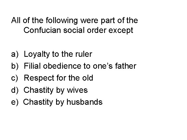 All of the following were part of the Confucian social order except a) b)