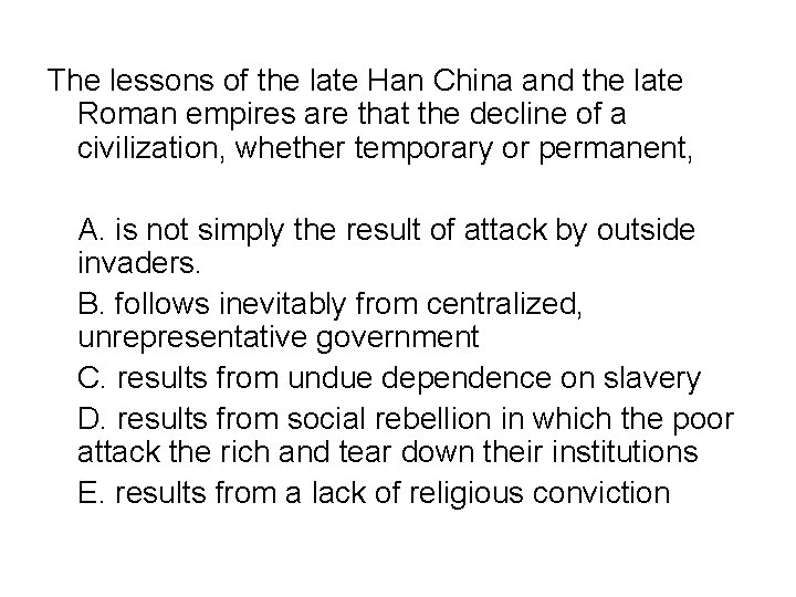 The lessons of the late Han China and the late Roman empires are that