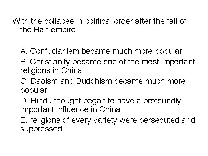 With the collapse in political order after the fall of the Han empire A.