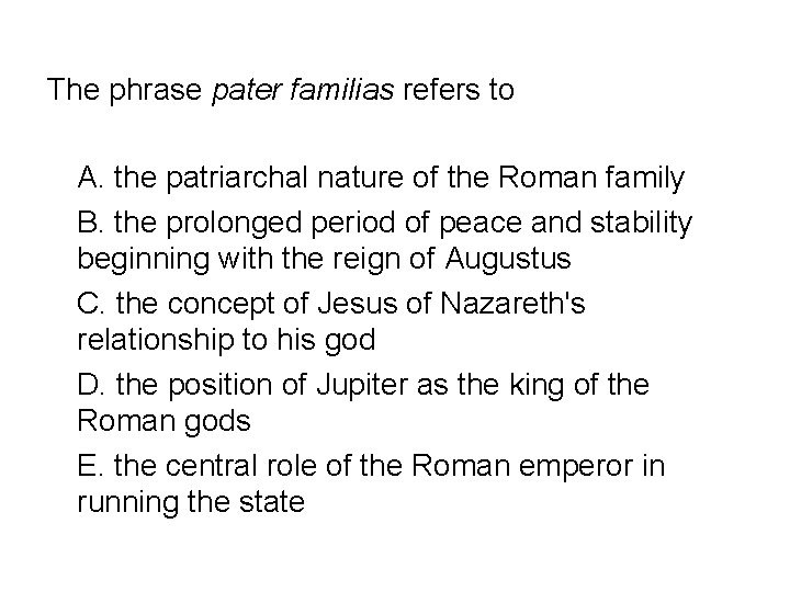 The phrase pater familias refers to A. the patriarchal nature of the Roman family