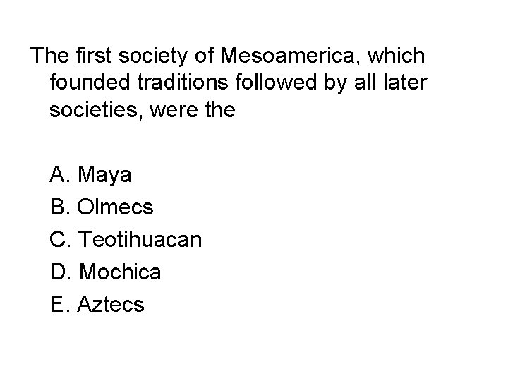 The first society of Mesoamerica, which founded traditions followed by all later societies, were