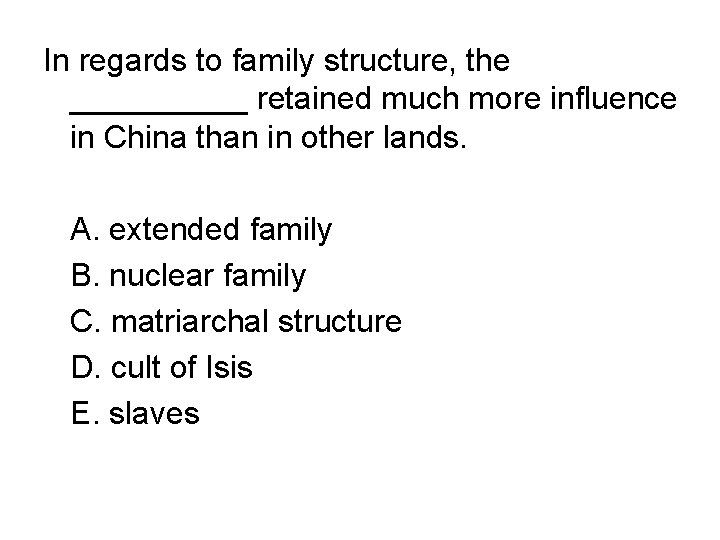 In regards to family structure, the _____ retained much more influence in China than