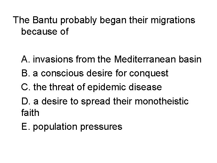 The Bantu probably began their migrations because of A. invasions from the Mediterranean basin