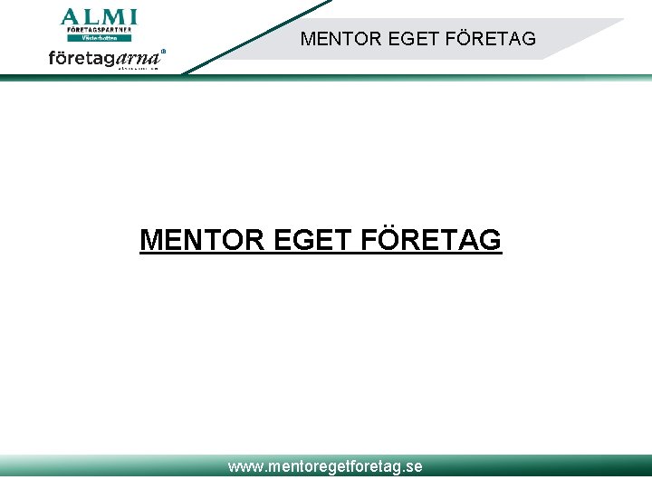 MENTOR EGET FÖRETAG www. mentoregetforetag. se 
