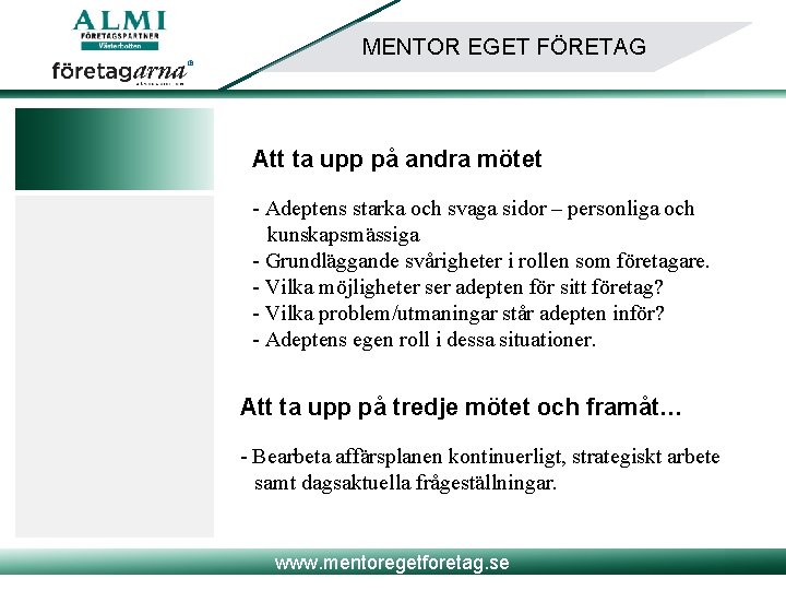 MENTOR EGET FÖRETAG Att ta upp på andra mötet - Adeptens starka och svaga