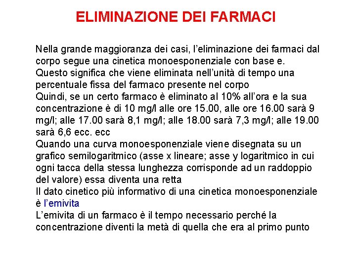 ELIMINAZIONE DEI FARMACI Nella grande maggioranza dei casi, l’eliminazione dei farmaci dal corpo segue