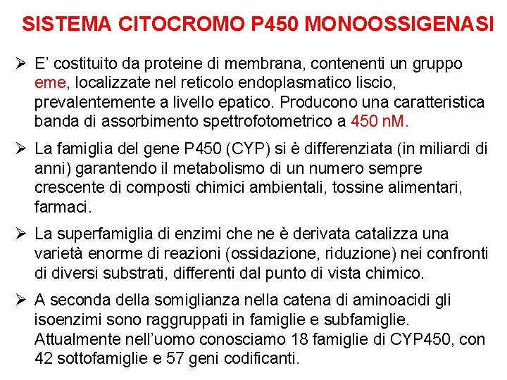 SISTEMA CITOCROMO P 450 MONOOSSIGENASI Ø E’ costituito da proteine di membrana, contenenti un