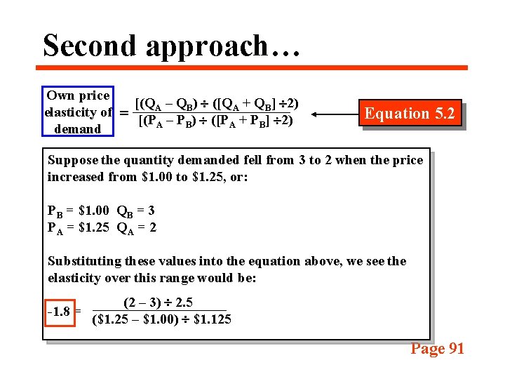 Second approach… Own price elasticity of demand = [(QA – QB) ([QA + QB]