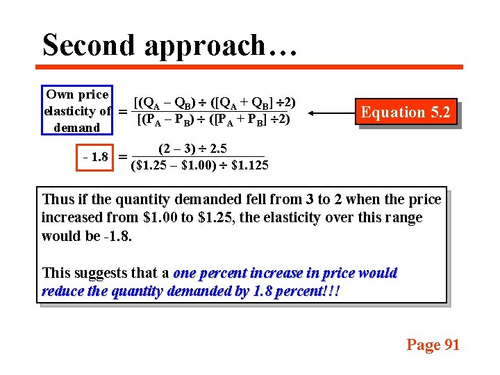 Second approach… Own price elasticity of demand = [(QA – QB) ([QA + QB]