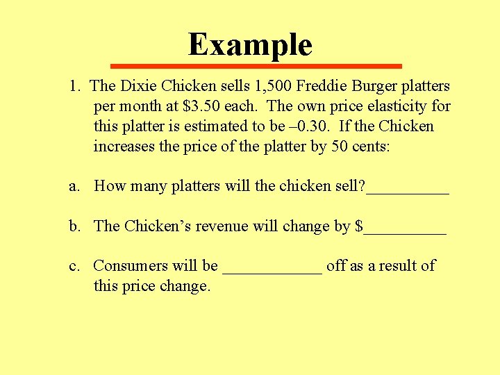 Example 1. The Dixie Chicken sells 1, 500 Freddie Burger platters per month at