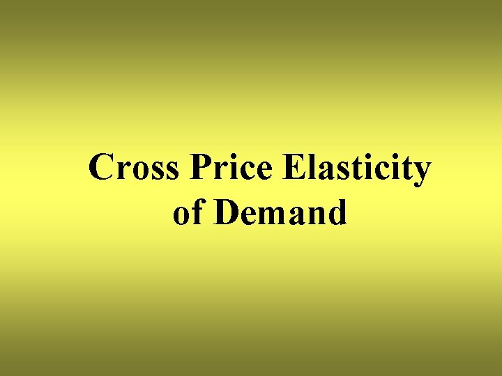 Cross Price Elasticity of Demand 