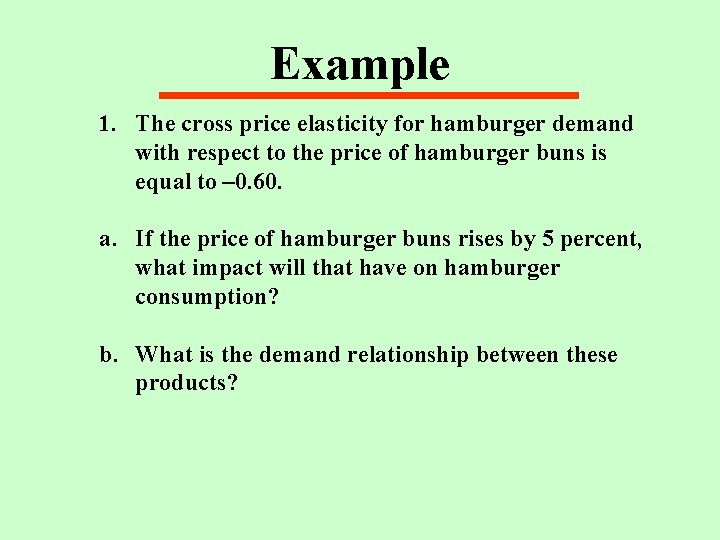 Example 1. The cross price elasticity for hamburger demand with respect to the price