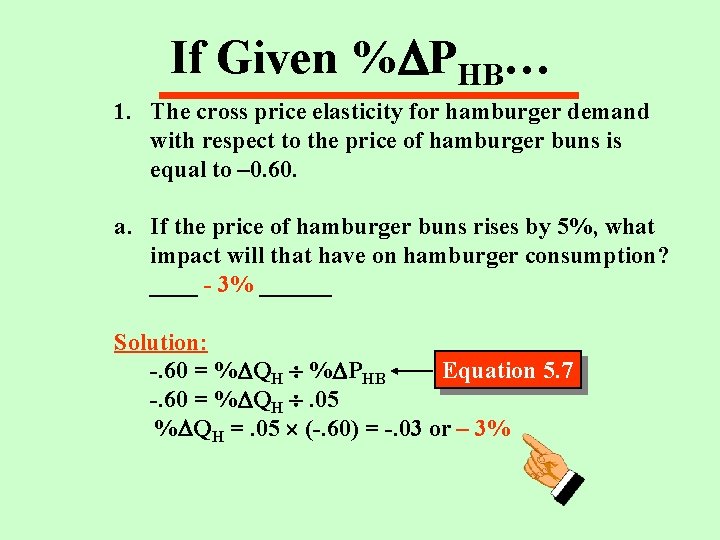 If Given % PHB… 1. The cross price elasticity for hamburger demand with respect