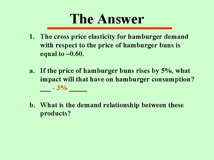The Answer 1. The cross price elasticity for hamburger demand with respect to the