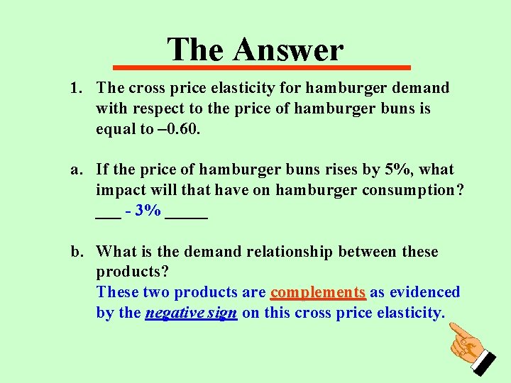 The Answer 1. The cross price elasticity for hamburger demand with respect to the