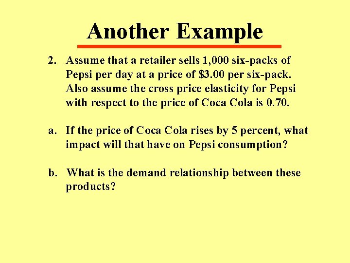 Another Example 2. Assume that a retailer sells 1, 000 six-packs of Pepsi per