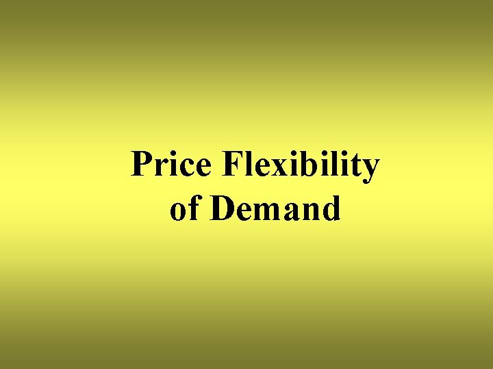 Price Flexibility of Demand 