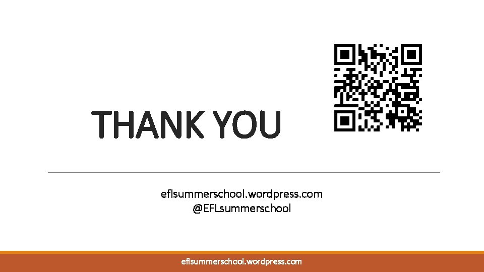 THANK YOU eflsummerschool. wordpress. com @EFLsummerschool eflsummerschool. wordpress. com THANK YOU eflsummerschool. wordpress. com @EFLsummerschool eflsummerschool. wordpress. com