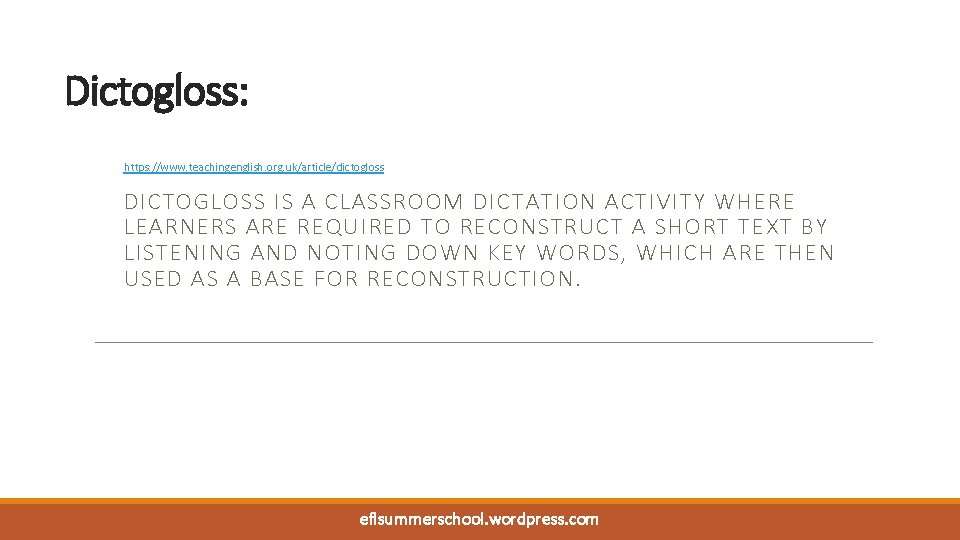Dictogloss: https: //www. teachingenglish. org. uk/article/dictogloss DICTOGLOSS IS A CLASSROOM DICTATION ACTIVITY WHERE LEARNERS Dictogloss: https: //www. teachingenglish. org. uk/article/dictogloss DICTOGLOSS IS A CLASSROOM DICTATION ACTIVITY WHERE LEARNERS